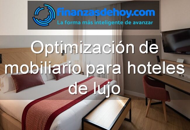 Optimización de mobiliario para hoteles de lujo