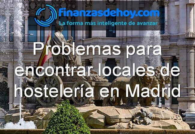 Problemas para encontrar locales de hostelería en Madrid