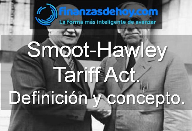Smoot-Hawley qué es definición concepto