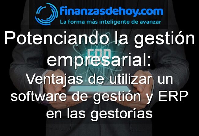 Ventajas de utilizar un software de gestión y ERP en las gestorías