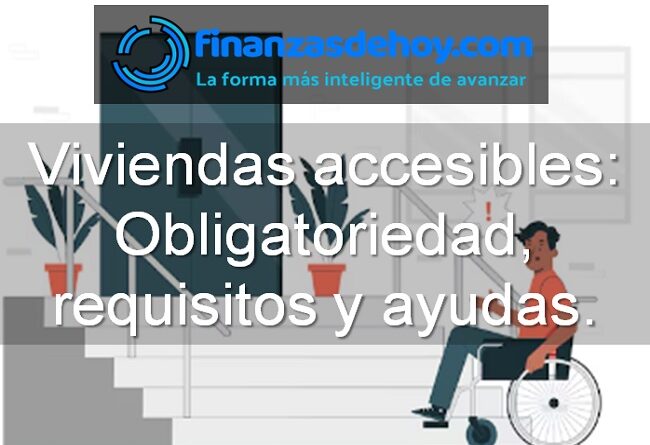 Viviendas accesibles obligatoriedad requisitos ayudas subvenciones