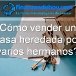 cómo vender una casa heredada entre varios hermanos