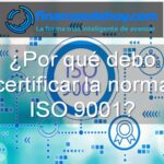 por qué debo certificar la norma ISO 9001