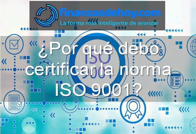 por qué debo certificar la norma ISO 9001