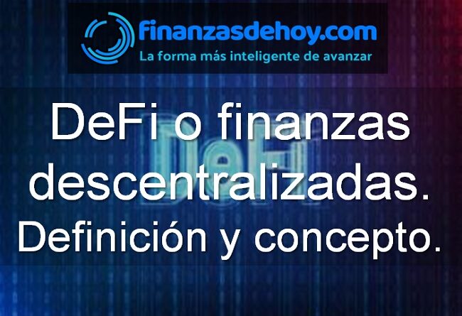 Defi o finanzas descentralizadas qué es definición concepto.jpg