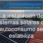 instalación de sistemas solares de autoconsumo se estabiliza