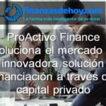 ProActivo Finance Revoluciona el Mercado con su Innovadora Solución de Financiación a través de Capital Privado