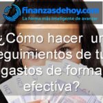 Cómo hacer un seguimiento de tus gastos de forma efectiva