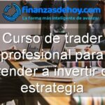 Curso de trader profesional para aprender a invertir con estrategia