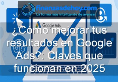 cómo mejorar los resultados en Google Ads en 2025