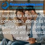 Las subastas de inmuebles se consolidan como la vía inteligente para la compra y la inversión en el mercado actual