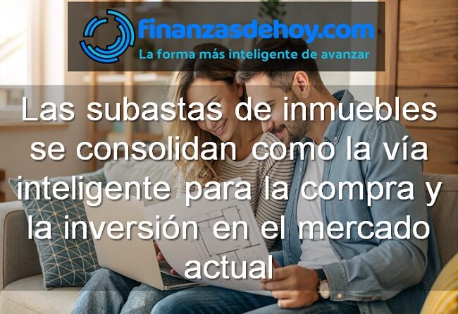 Las subastas de inmuebles se consolidan como la vía inteligente para la compra y la inversión en el mercado actual