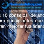 10 mejores consejos de ahorro para principiantes que te harán mejorar tus finanzas
