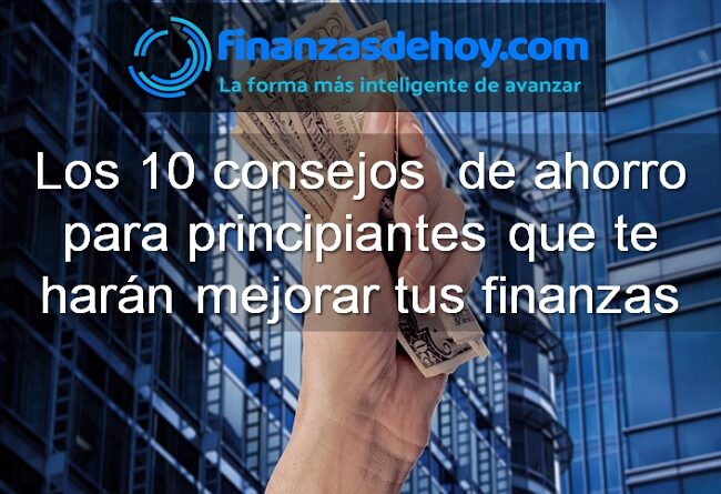 10 mejores consejos de ahorro para principiantes que te harán mejorar tus finanzas
