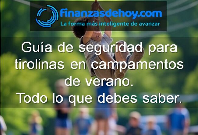 Guía de seguridad para tirolinas en campamentos de verano
