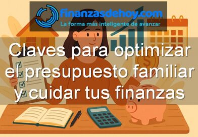 Claves para optimizar el presupuesto familiar y cuidar tus finanzas