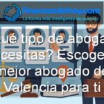 qué tipo de abogado necesitas en Valencia