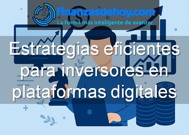 Estrategias eficientes para inversores en plataformas digitales