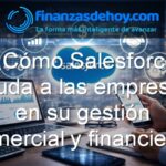 Cómo Salesforce ayuda a las empresas en su gestión comercial y financiera