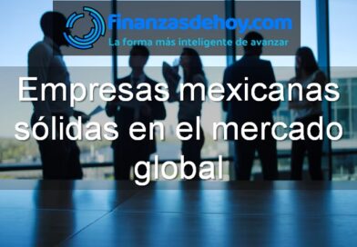 Empresas mexicanas sólidas en el mercado global