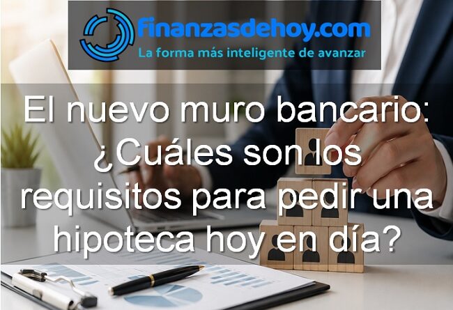 Cuáles son los requisitos para pedir una hipoteca hoy en día
