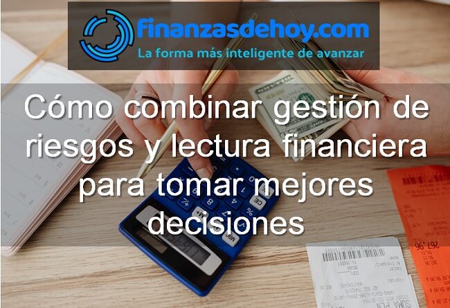 Cómo combinar gestión de riesgos y lectura financiera para tomar mejores decisiones